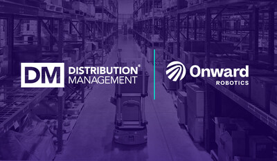 Fulfillment Leader Distribution Management to Drive Process Innovation with Onward Robotics' Proprietary Technology Platform and Autonomous Mobile Robots